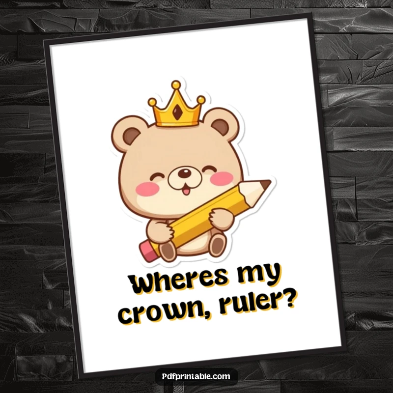 Funny Free Printable Wall Art: Giggling bear wearing a tiny crown, holding a giant pencil, adding humor to walls.
