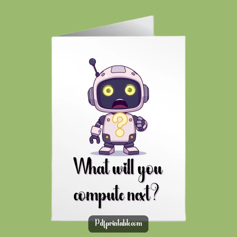 Free Printable Birthday Card: Perplexed Robot Card for Hilarious Birthday Mysteries