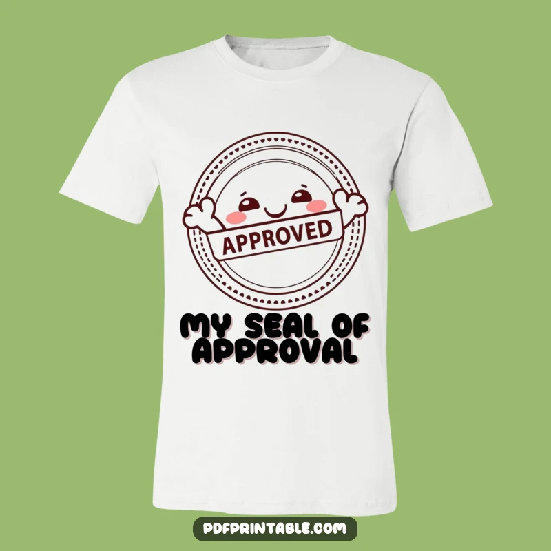 Funny Approval Character T-Shirt: Approved Vibes, Happy Stamp, Hilarious Gift